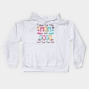 I Have Two Titles Mom And Gogo And I Rock Them Both Wildflower Happy Mother's Day Kids Hoodie